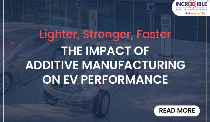 The Impact of Additive Manufacturing on EV Performance