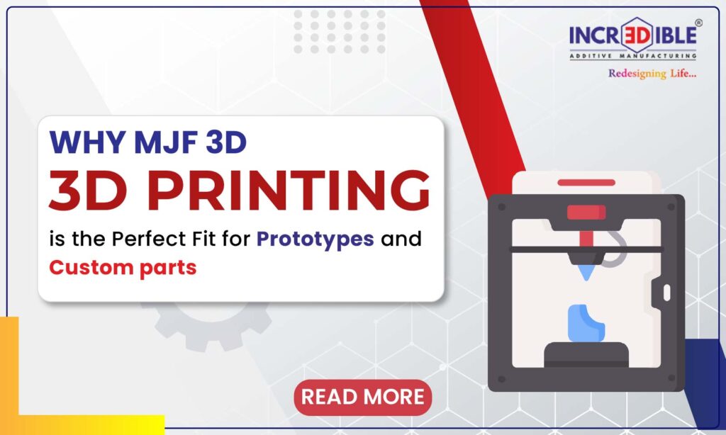 Why MJF 3D Printing is the Perfect Fit for Prototypes and Custom Parts              