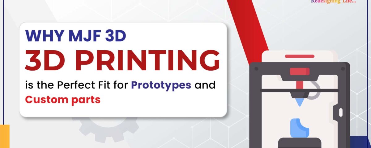 Why MJF 3D Printing is the Perfect Fit for Prototypes and Custom Parts