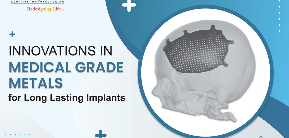 Innovations in Medical Grade Metals for Long Lasting Implants