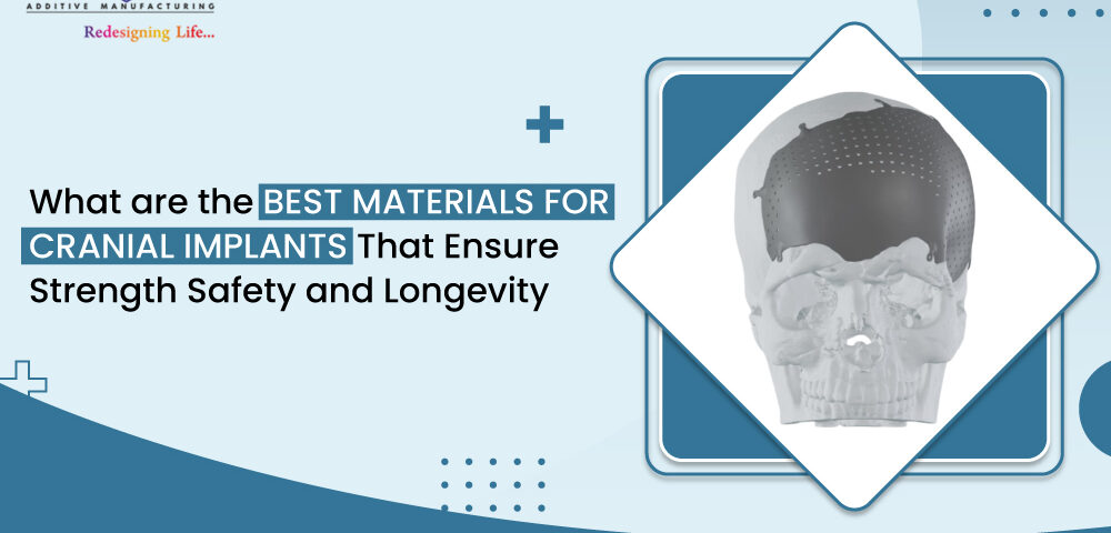 What Are the Best Materials for Cranial Implants That Ensure Strength, Safety, and Longevity