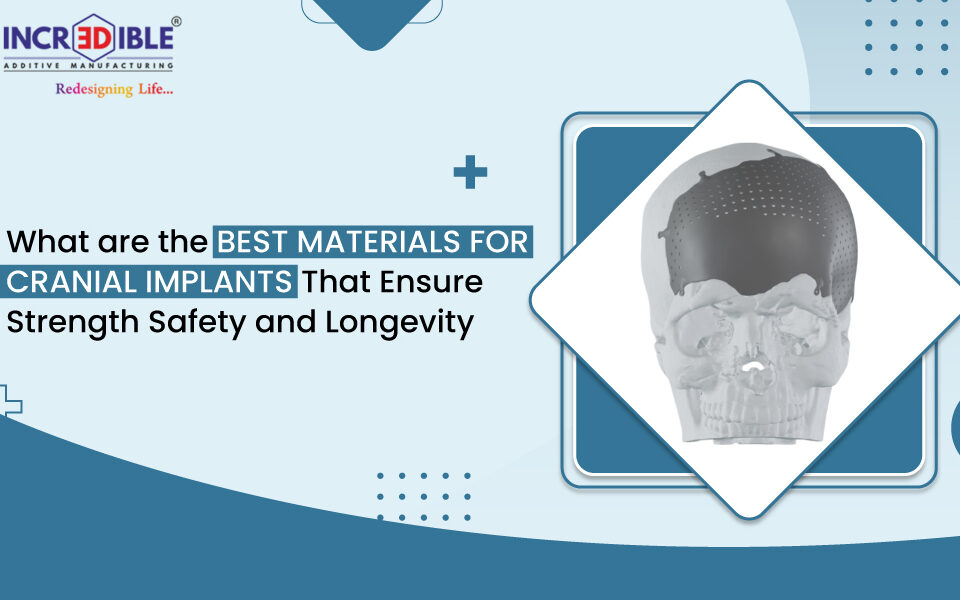 What Are the Best Materials for Cranial Implants That Ensure Strength, Safety, and Longevity