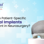 Why are Patient-Specific Cranial Implants Important in Neurosurgery
