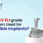 Why Is Ti6Al4V ELI Grade 23 Titanium Used for Mandible Implants