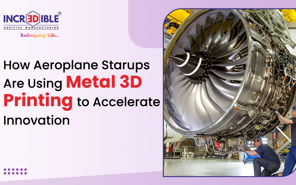How Aerospace Startups Are Using Metal 3D Printing to Accelerate Innovation