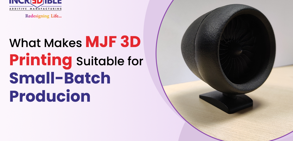 What Makes MJF 3D Printing Suitable for Small-Batch Production
