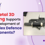 How Metal 3D Printing Supports the Development of Complex Defence Components